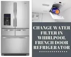How to change water filter in whirlpool french door refrigerator