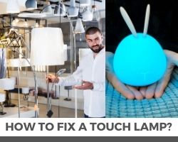 How To Fix A Touch Lamp