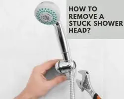 How To Remove A Stuck Shower Head