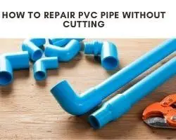 How To Repair Pvc Pipe Without Cutting