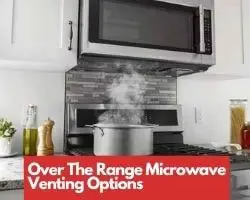 Over The Range Microwave Venting Options