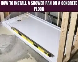 How To Install A Shower Pan On A Concrete Floor