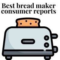 10 best bread maker consumer reports