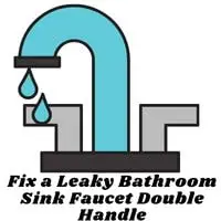 how to fix a leaky bathroom sink faucet double handle?