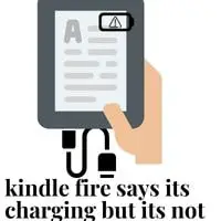 kindle fire says its charging but its not