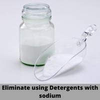 eliminate using detergents with sodium