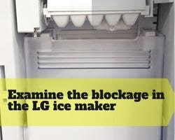examine the blockage in the lg ice maker