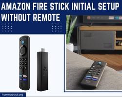 amazon fire stick initial setup without remote