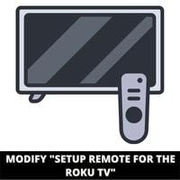 modify setup remote for the roku tv