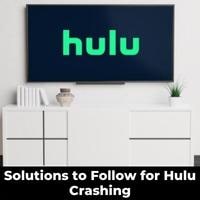 solutions to follow for hulu crashing