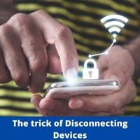 the trick of disconnecting devices