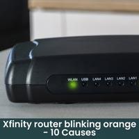 xfinity router blinking orange 10 causes