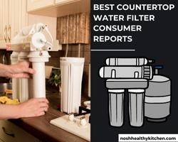 best countertop water filter consumer reports 2022