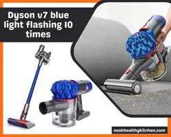 dyson v7 blue light flashing 10 times 2022