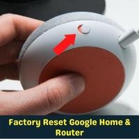 factory reset google home & router