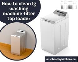 how to clean lg washing machine filter top loader 2022
