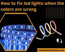 how to fix led lights when the colors are wrong 2022