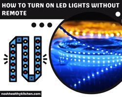 how to turn on led lights without remote 2022
