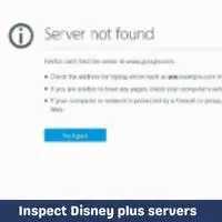 inspect disney plus servers