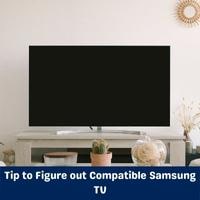 tip to figure out compatible samsung tv