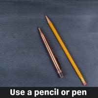 use a pencil or pen