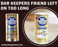 bar keepers friend left on too long 2022