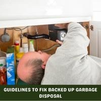 guidelines to fix backed up garbage disposal