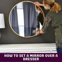 how to set a mirror over a dresser