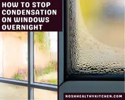 how to stop condensation on windows overnight 2022