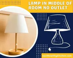 lamp in middle of room no outlet 2022