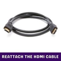 reattach the hdmi cable