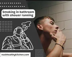 smoking in bathroom with shower running 2022