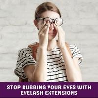 stop rubbing your eyes with eyelash extensions