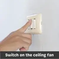 switch on the ceiling fan