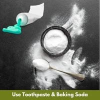 use toothpaste & baking soda