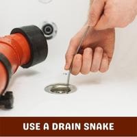 use a drain snake