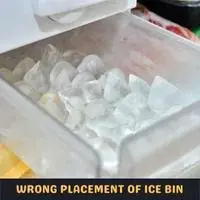 wrong placement of ice bin