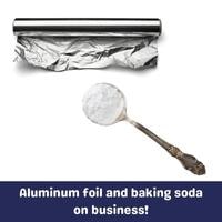 aluminum foil and baking soda on business!