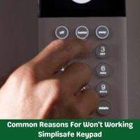 common reasons for won't working simplisafe keypad