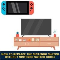 how to replace the nintendo switch without nintendo switch dock