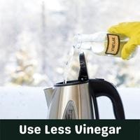 use less vinegar