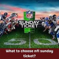 what to choose nfl sunday ticket