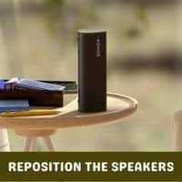 reposition the speakers