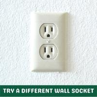 try a different wall socket