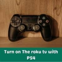 turn on the roku tv with ps4
