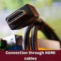 connection through hdmi cables
